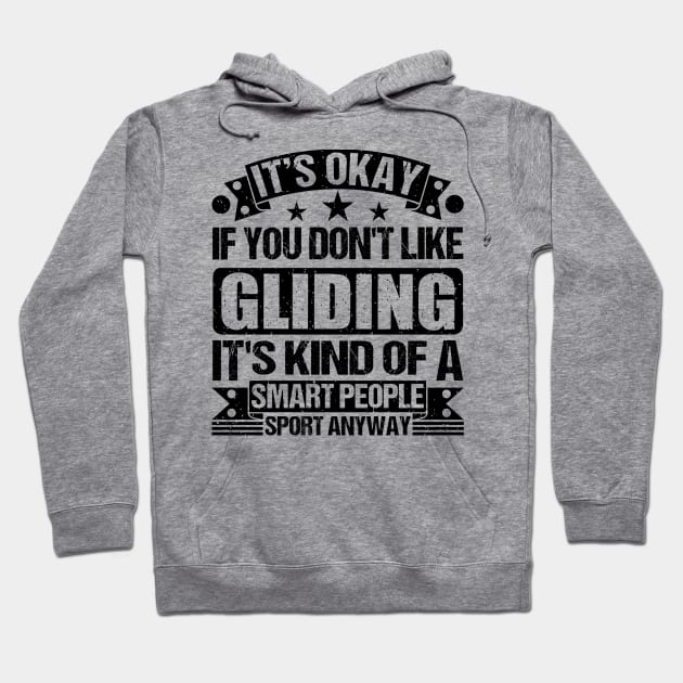 It's Okay If You Don't Like Gliding It's Kind Of A Smart People Sports Anyway Gliding Lover Hoodie by Benzii-shop 